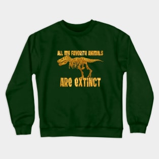 All My Fav Animals Are Extinct - T. Rex Crewneck Sweatshirt